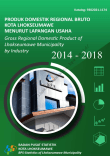 Gross Domestic Regional Bruto of Lhokseumawe Municipality by Industrial 2014 - 2018